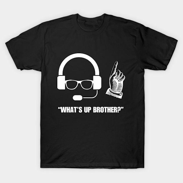 What's up Brother T-Shirt by Starart Designs